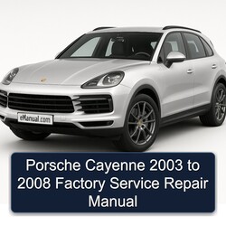 2003-2008 Porsche Cayenne Service Repair Workshop Manual PDF