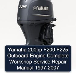 1997-2007 Yamaha 200HP F200 F225 Outboard Engine Service Repair Workshop Manual PDF