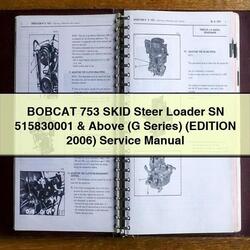 2006 Bobcat 753 Skid Steer Loader SN 515830001 Above (g Series) (edition ) Series Service Repair Workshop Manual PDF