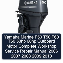 2006-2010 Yamaha Marine F50 T50 F60 T60 50HP 60HP Outboard Motor Service Repair Workshop Manual PDF