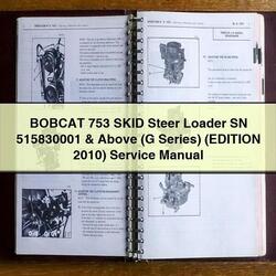 2010 Bobcat 753 Skid Steer Loader SN 515830001 Above (g Series) (edition ) Series Service Repair Workshop Manual PDF