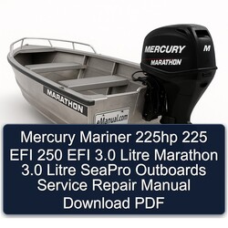 Mercury Mariner 225HP 225 EFI 250 3.0 Litre Marathon Seapro Outboards Service Repair Workshop Manual PDF