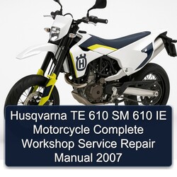 2007 Husqvarna SM Models TE 610 IE Motorcycle Service Repair Workshop Manual PDF