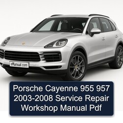 2003-2008 Porsche Cayenne Service Repair Workshop Manual PDF