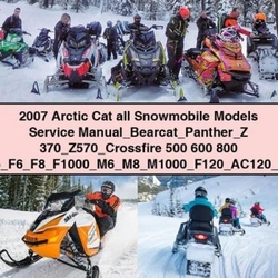 2007 Arctic CAT Snowmobile Models (bearcat, Panther, Z 370, Z570, Crossfire, F5, F6, F8, F1000, M6, M8, M1000, Service Repair Workshop Manual PDF