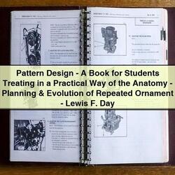 Pattern Design: Practical Anatomy, Planning Evolution Repeated Ornament Lewis F. Day Service Repair Workshop Manual PDF