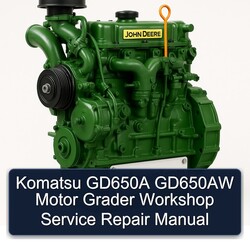 John Deere K Series Komatsu GD650A GD650AW Motor Grader Service Repair Workshop Manual PDF