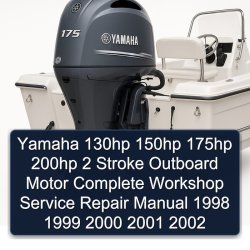 1998-2002 Yamaha 130HP 150HP 175HP 200HP 2 Stroke Outboard Motor Service Repair Workshop Manual PDF