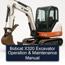 Bobcat X320 Excavator Operation Service Repair Workshop Manual PDF