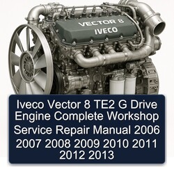 2006-2013 Iveco Vector 8 TE2 G Drive Engine Service Repair Workshop Manual PDF