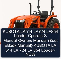 Kubota LA514 LA724 LA854 Loader Operators -owners -(best )-kubota LA 514 724 854 Loader- NOW Owner's Manual PDF