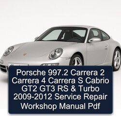 2009-2012 Porsche 997 .2 Carrera 2 4 S Cabrio GT2 GT3 RS Turbo Service Repair Workshop Manual PDF