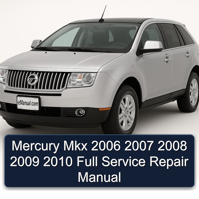 2006-2010 Mercury MKX Service Repair Workshop Manual PDF