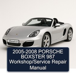2005-2008 Porsche Boxster 987 / Service Repair Workshop Manual PDF