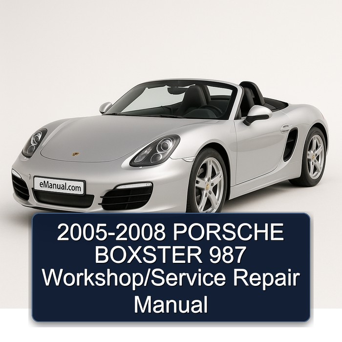 2005-2008 Porsche Boxster 987 / Service Repair Workshop Manual PDF