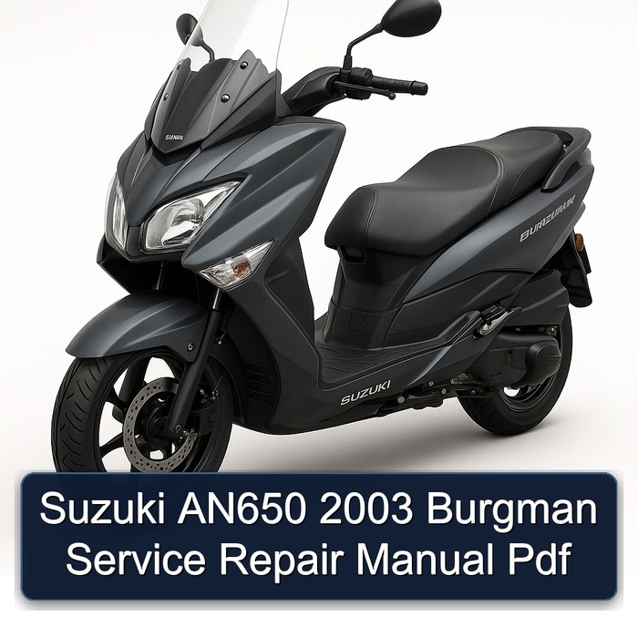 2003 Suzuki Burgman Series AN650 Service Repair Workshop Manual PDF