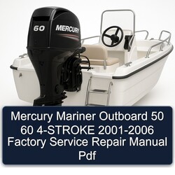 2001-2006 Mercury Mariner Outboard 50 60 4-stroke Service Repair Workshop Manual PDF