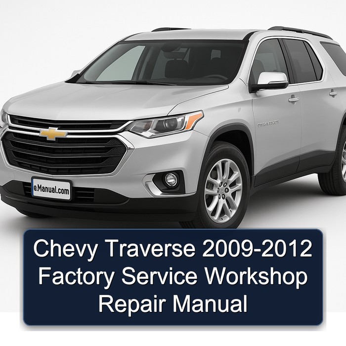 2009-2012 Chevrolet Chevy Traverse Service Repair Workshop Manual PDF