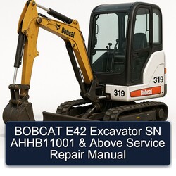 Bobcat E42 Excavator SN Ahhb11001 Above Service Repair Workshop Manual PDF