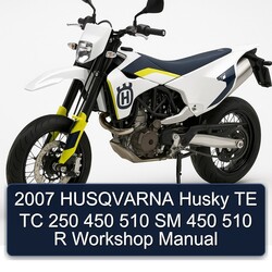 2007 Husqvarna SM Models Husky TE TC 250 450 510 R Service Repair Workshop Manual PDF