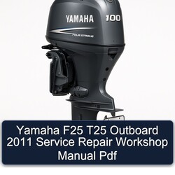 2011 Yamaha F25 T25 Outboard Service Repair Workshop Manual PDF