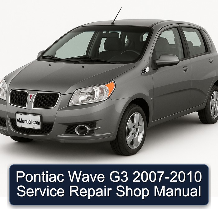 2007-2010 Pontiac G3 Wave - Shop Service Repair Workshop Manual PDF