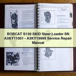 Bobcat S130 Skid Steer Loader SN A3ky11001-a3ky19999 Service Repair Workshop Manual PDF