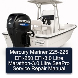 Mercury Mariner 225-225 EFI-250 Efi-3.0 Litre Marathon-3.0 Seapro Service Repair Workshop Manual PDF