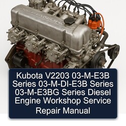 Kubota V2203 03-m-e3b Series 03-m-di-e3b 03-m-e3bg Diesel Engine Service Repair Workshop Manual PDF