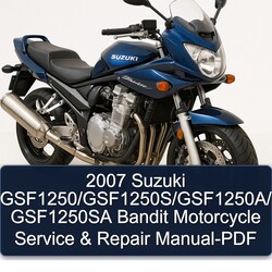 2007 Suzuki GSF1250/GSF1250S/GSF1250A/ GSF1250SA Bandit Motorcycle Service & Repair Manual-PDF 