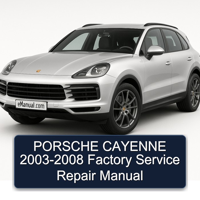 2003-2008 Porsche Cayenne Service Repair Workshop Manual PDF