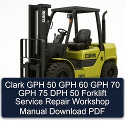 Clark GPH 50 60 70 75 DPH Forklift Service Repair Workshop Manual PDF