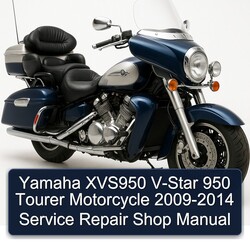 2009-2014 Yamaha XVS Models XVS950 V-STAR 950 Tourer Motorcycle - Shop Service Repair Workshop Manual PDF