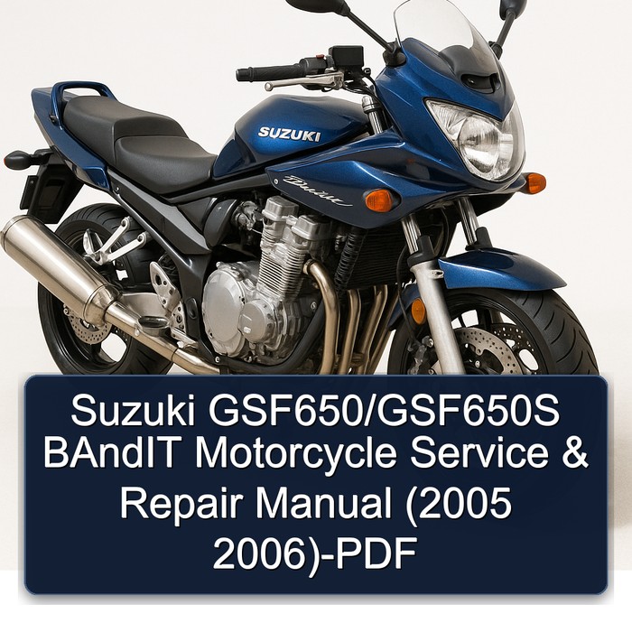 2005-2006 Suzuki Gsf650/gsf650s Bandit Motorcycle Service Repair Workshop Manual PDF