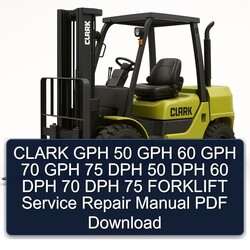 Clark GPH 50 60 70 75 DPH Forklift Service Repair Workshop Manual PDF