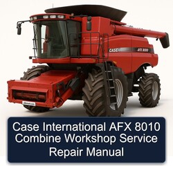 Case International AFX 8010 Combine Service Repair Workshop Manual PDF