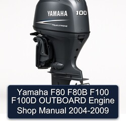 2004-2009 Yamaha F80 F80B F100 F100D Outboard Engine Shop Service Repair Workshop Manual PDF