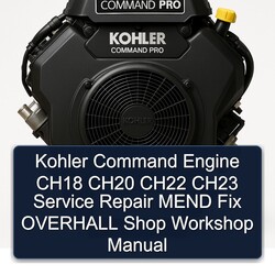 Kohler Command Pro Models Engine CH18 CH20 CH22 CH23 Mend Fix Overhall Shop Service Repair Workshop Manual PDF