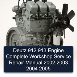 2002-2005 Deutz 912 913 Engine Service Repair Workshop Manual PDF