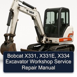 Bobcat X331, X331e, X334 Excavator Service Repair Workshop Manual PDF