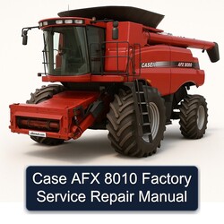Case AFX 8010 Service Repair Workshop Manual PDF