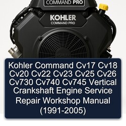 1991-2005 Kohler Command Pro Models CV17 CV18 CV20 CV22 CV23 CV25 CV26 CV730 CV740 CV745 Vertical Crankshaft Service Repair Workshop Manual PDF