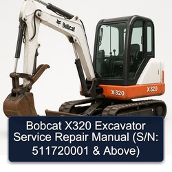 Bobcat X320 Excavator (s/n: 511720001 Above) Service Repair Workshop Manual PDF