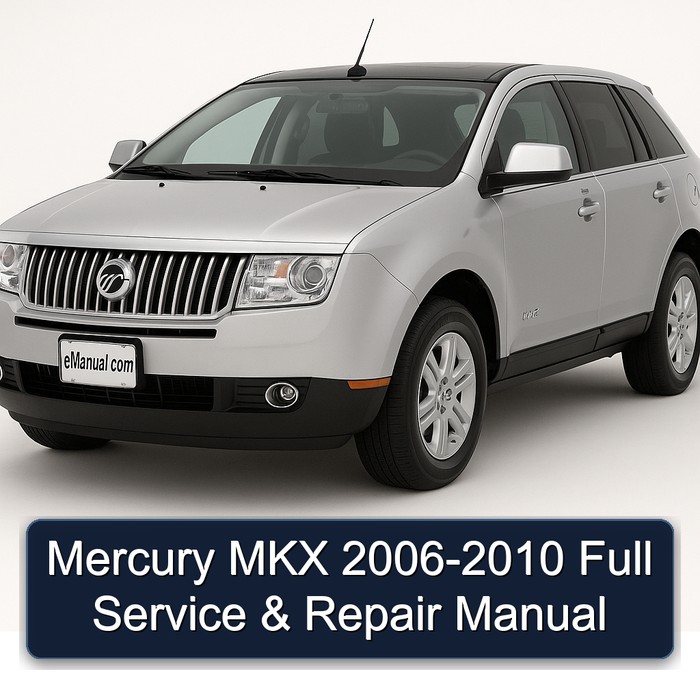 2006-2010 Mercury MKX Service Repair Workshop Manual PDF