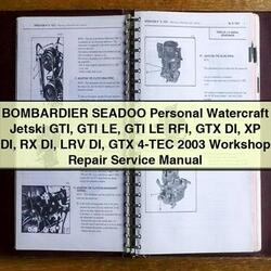 2003 Bombardier SEA-DOO Personal Watercraft Gti, Le, LE Rfi, GTX Di, XP RX LRV 4-TEC Service Repair Workshop Manual PDF