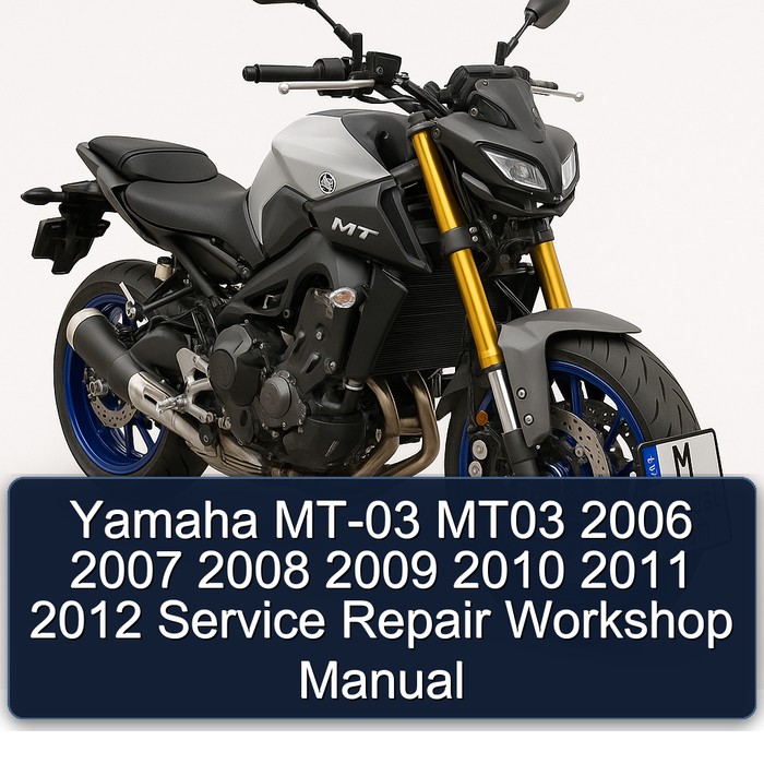 2006-2012 Yamaha MT Series MT-03 MT03 Service Repair Workshop Manual PDF