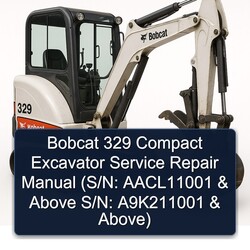 Bobcat 329 Compact Excavator (s/n: Aacl11001 Above S/n: A9k211001 Above) Service Repair Workshop Manual PDF