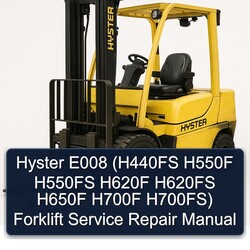 Hyster E008 (h440fs H550F H550FS H620F H620FS H650F H700F H700fs) Forklift Service Repair Workshop Manual PDF