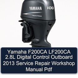 2013 Yamaha F200CA LF200CA 2.8l Digital Control Outboard Service Repair Workshop Manual PDF