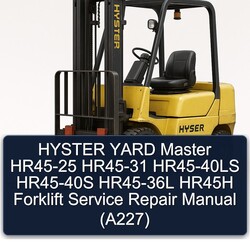 Hyster Yard Master HR45-25 HR45-31 HR45-40LS HR45-40S HR45-36L HR45H Forklift (A227) Service Repair Workshop Manual PDF